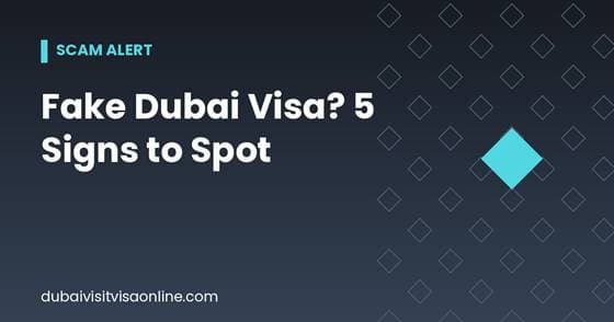 Fake Dubai Visa? 5 Proven Warning Signs to Avoid Scams