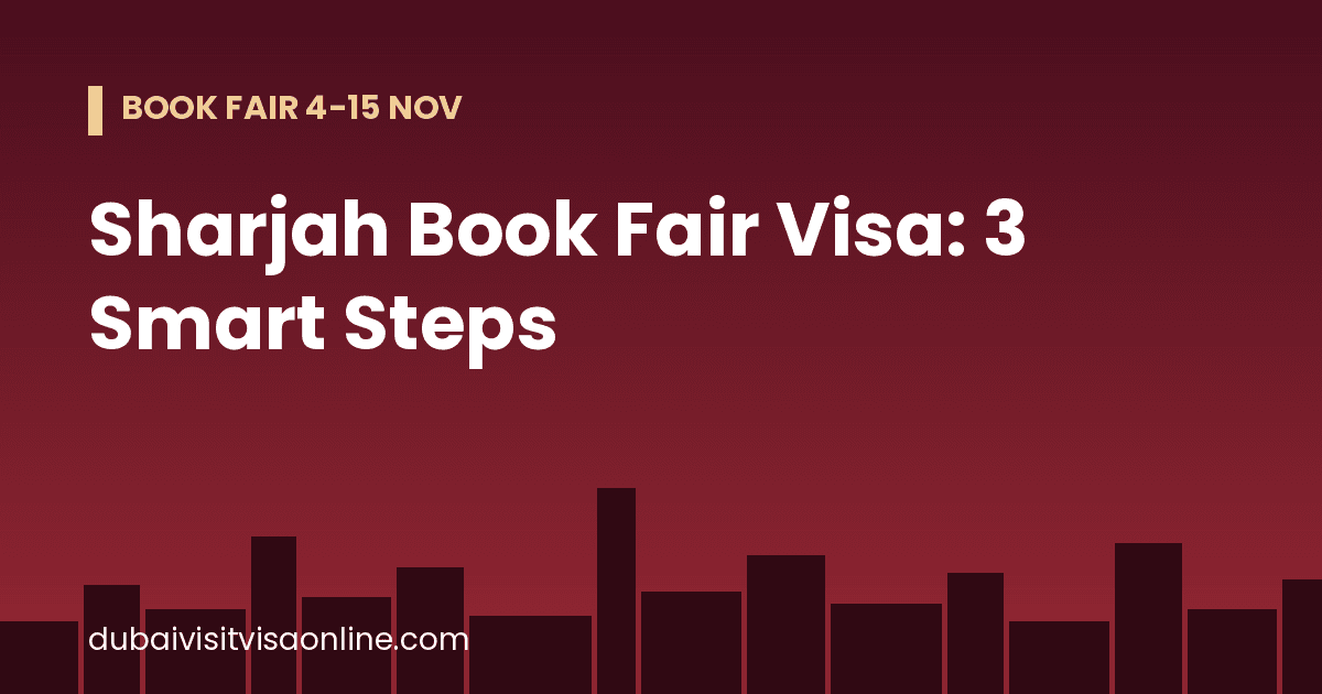 Sharjah Book Fair Visa: 3 Smart Steps to a Stress-Free Trip