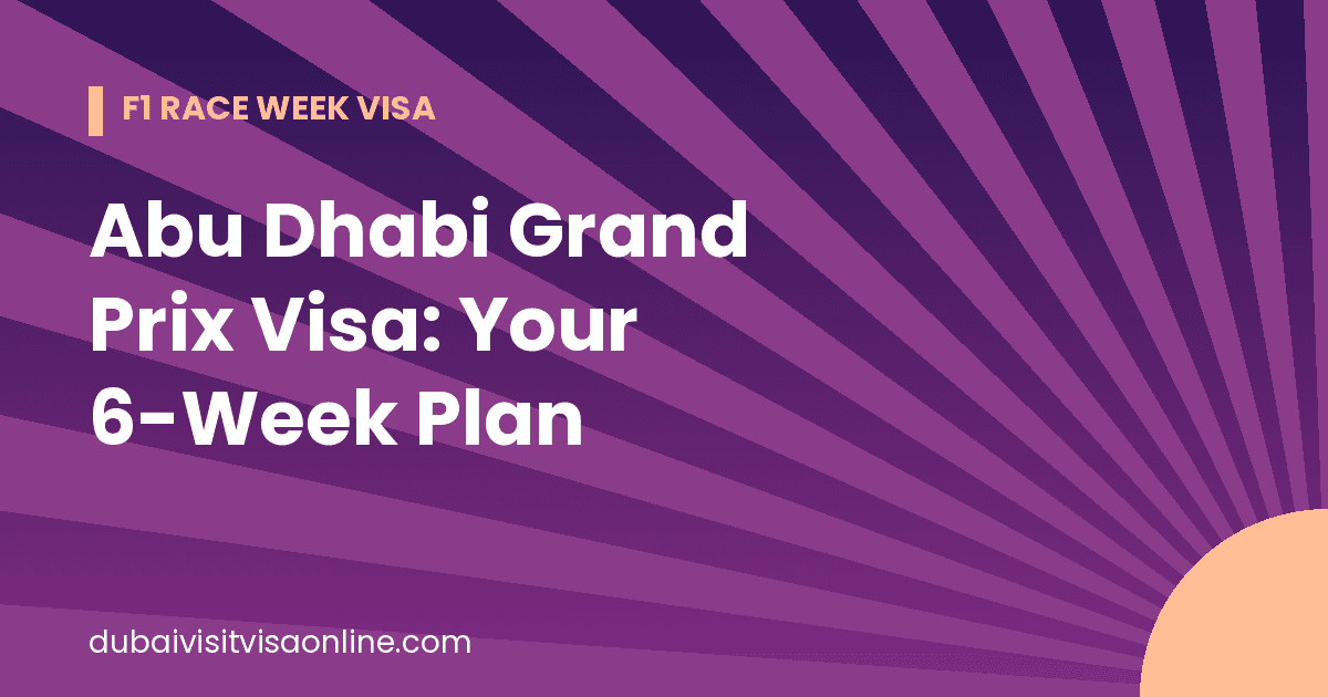 Abu Dhabi Grand Prix Visa: Simple 6-Week Plan, Avoid Stress