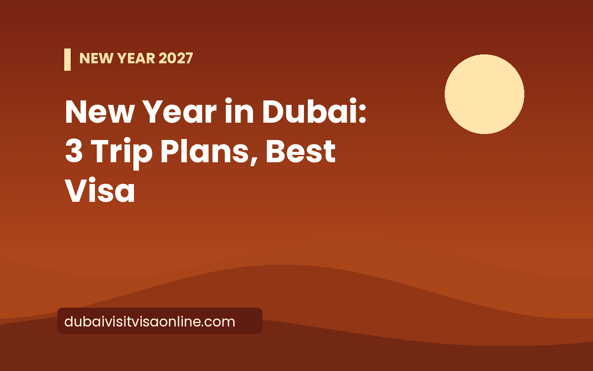 New Year in Dubai: 3 Trip Plans, Best Visa, Avoid Stress