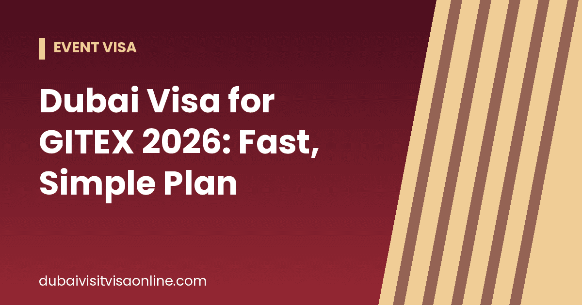 Dubai Visa for GITEX 2026: Fast, Simple Plan to Avoid Stress