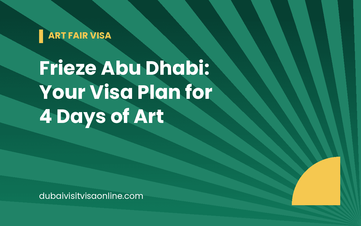 Frieze Abu Dhabi: New Art Fair, 4 Days, Avoid Visa Mistakes