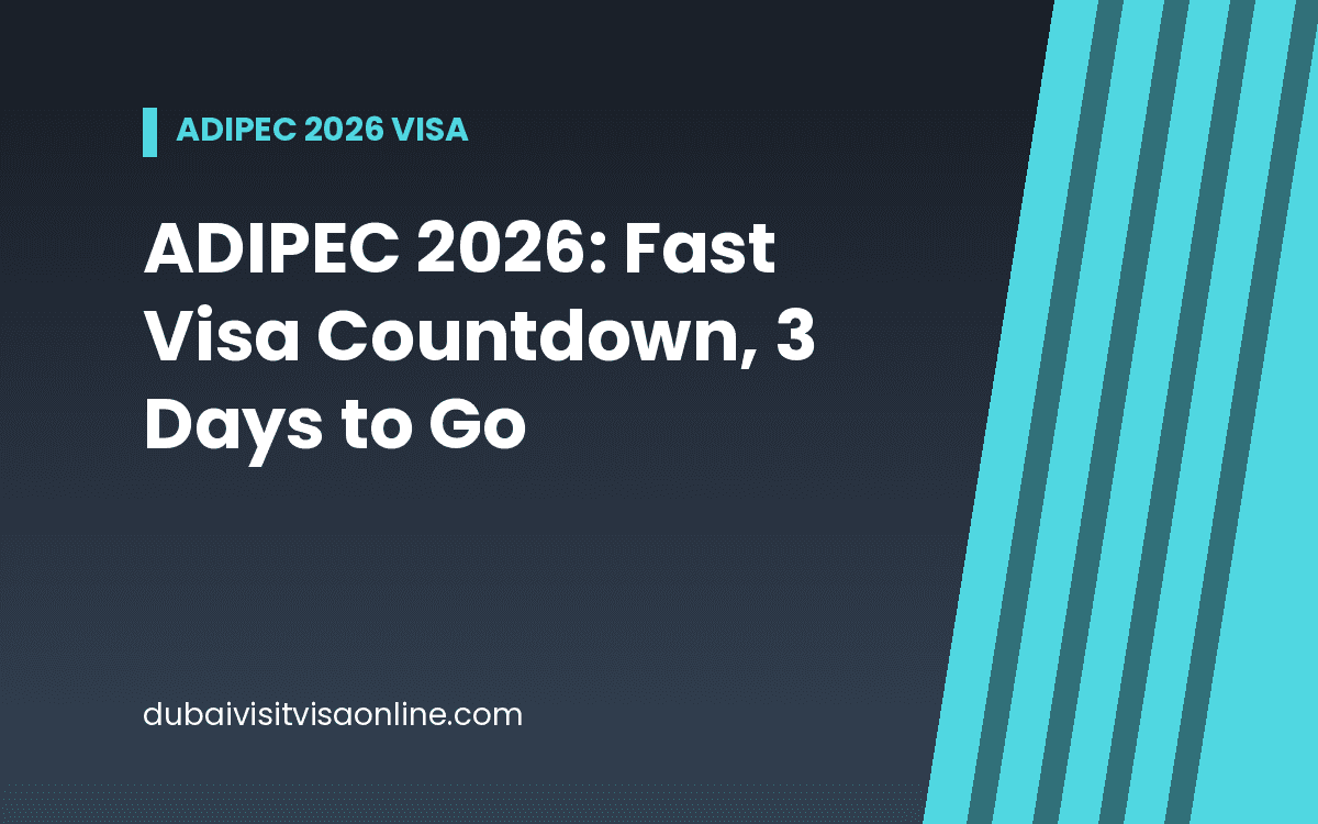 ADIPEC 2026 Visa: Fast 3-Day Countdown to Avoid Mistakes